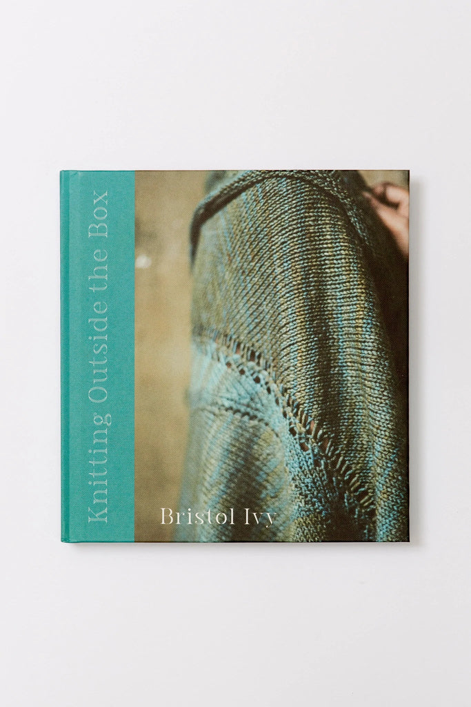 Knitting Outside the Box by Bristol Ivy - The Needle Store