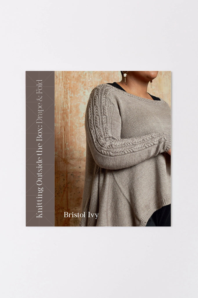 Knitting Outside the Box: Drape & Fold by Bristol Ivy - The Needle Store